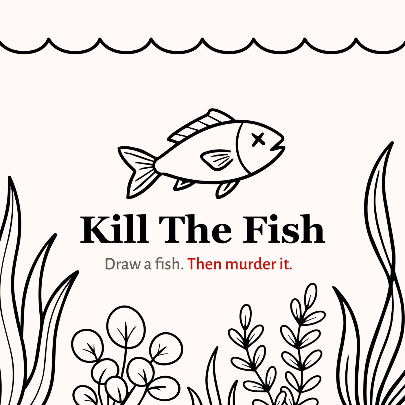 Kill The Fish
